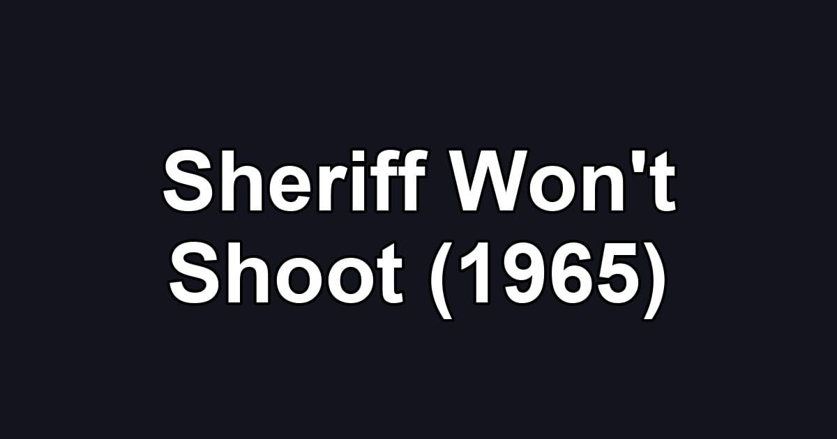 Sheriff Won't Shoot (1965)