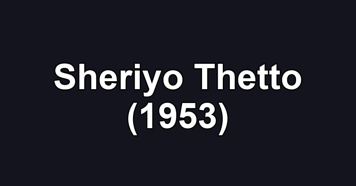 Sheriyo Thetto (1953)