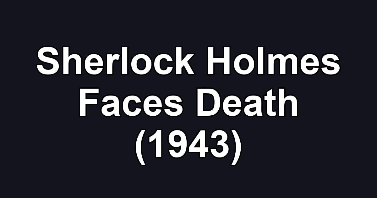 Sherlock Holmes Faces Death (1943)