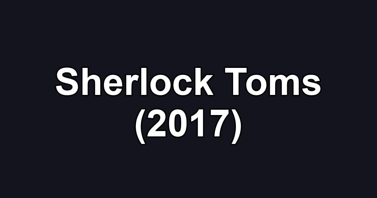 Sherlock Toms (2017)