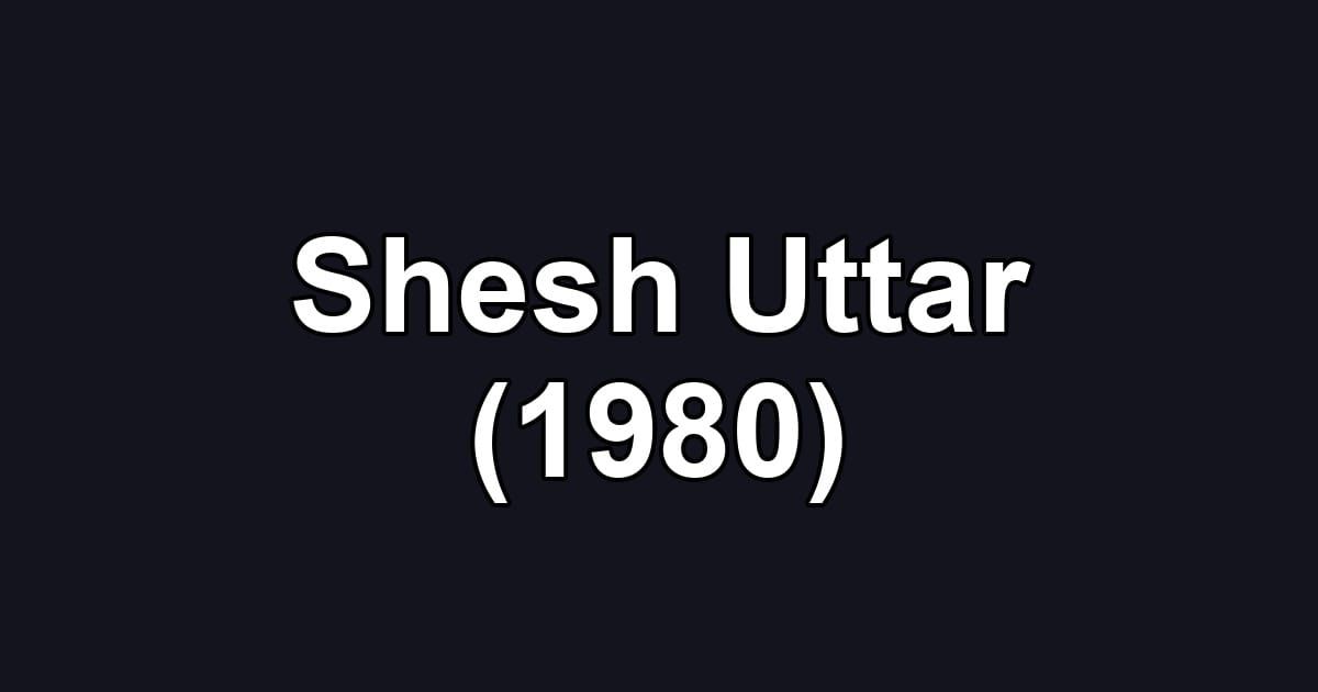Shesh Uttar (1980)