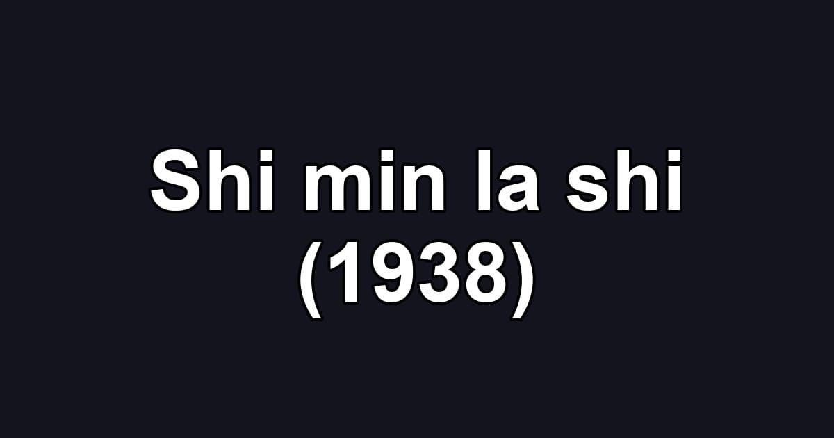 Shi min la shi (1938)