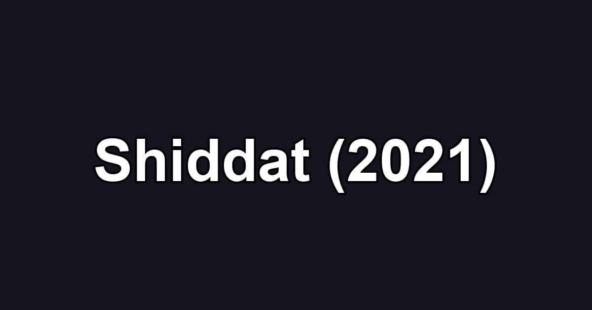 Shiddat (2021)