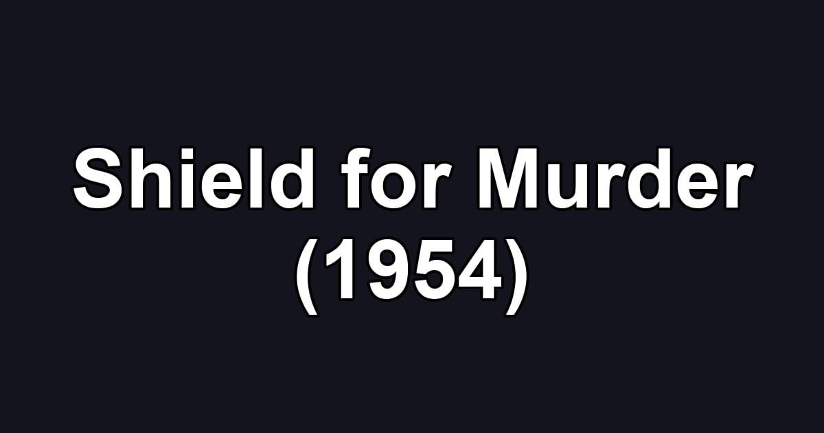 Shield for Murder (1954)