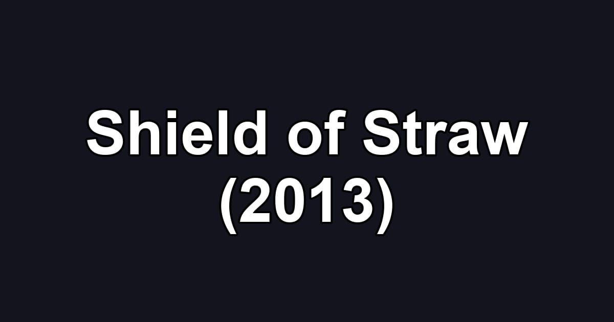 Shield of Straw (2013)