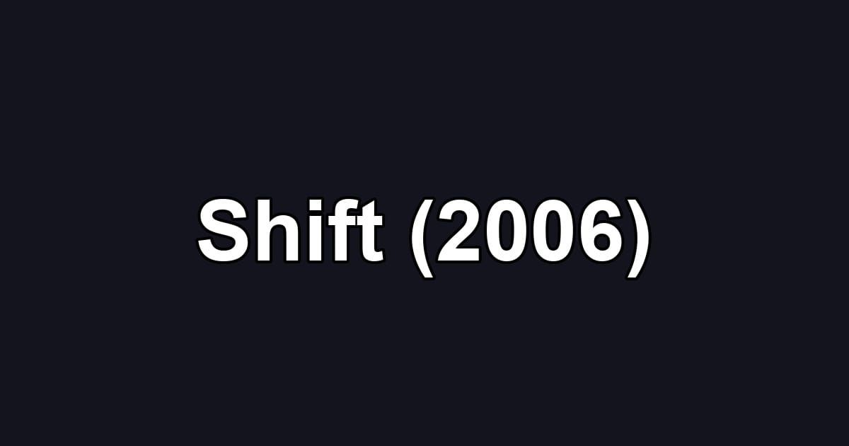 Shift (2006)