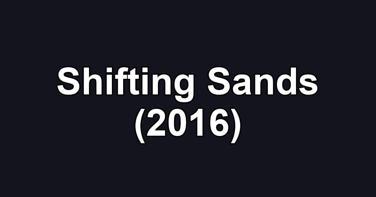 Shifting Sands (2016)