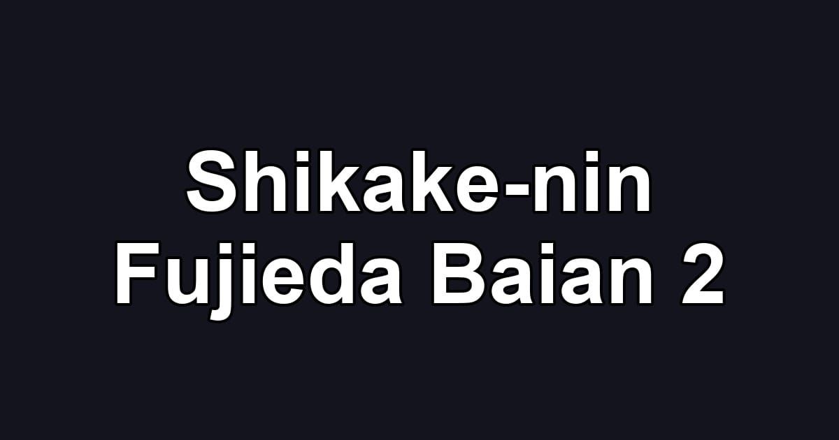 Shikake-nin Fujieda Baian 2