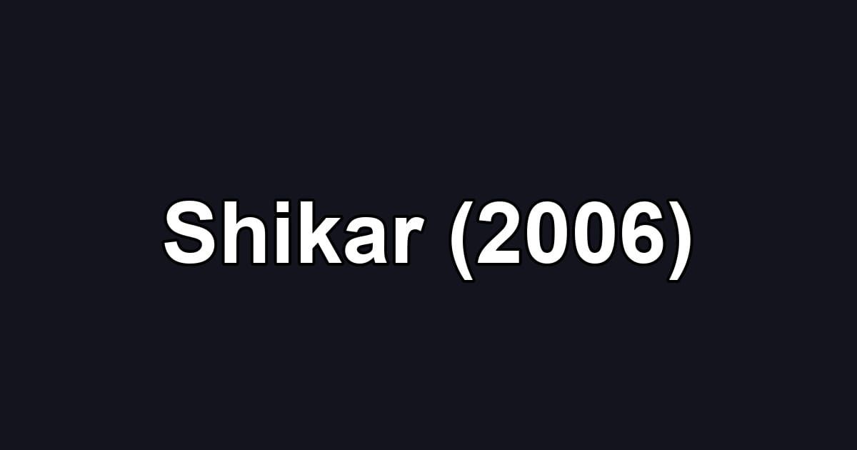 Shikar (2006)
