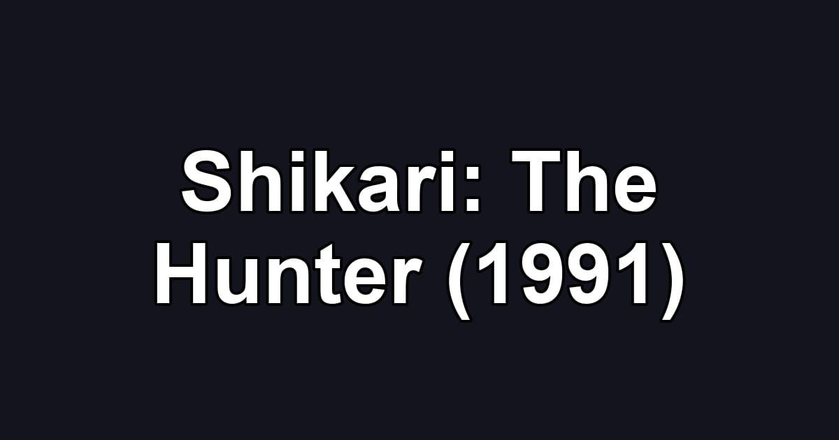 Shikari: The Hunter (1991)
