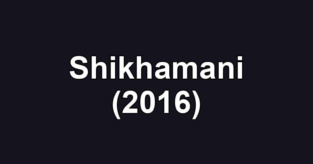Shikhamani (2016)
