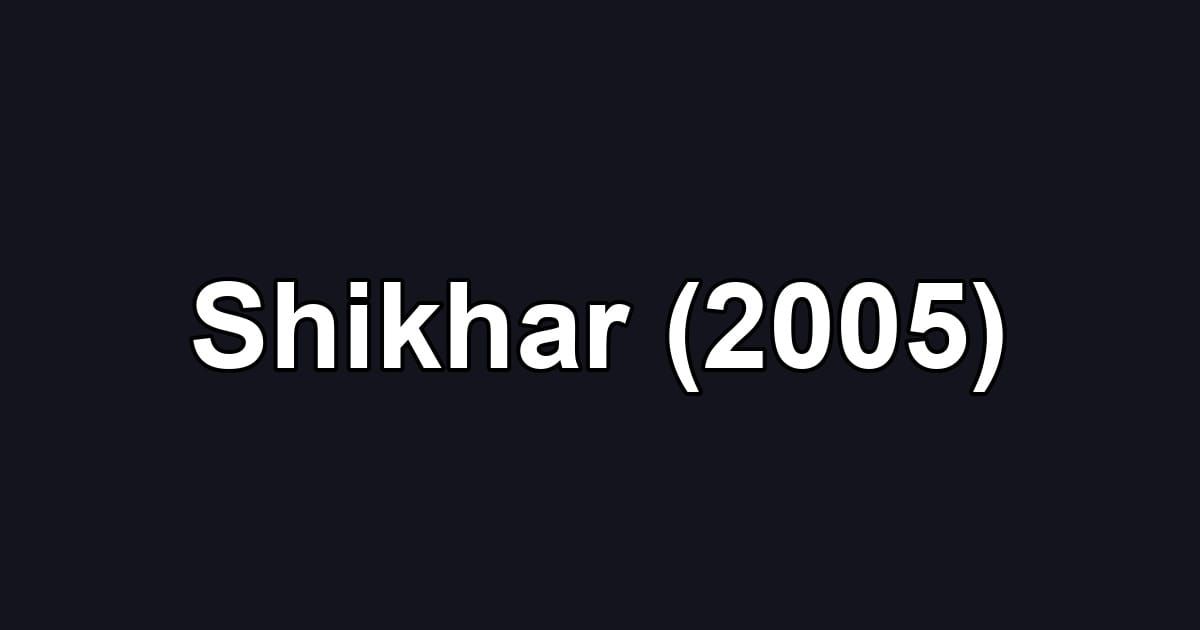Shikhar (2005)