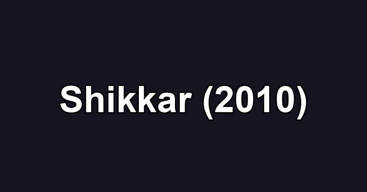 Shikkar (2010)