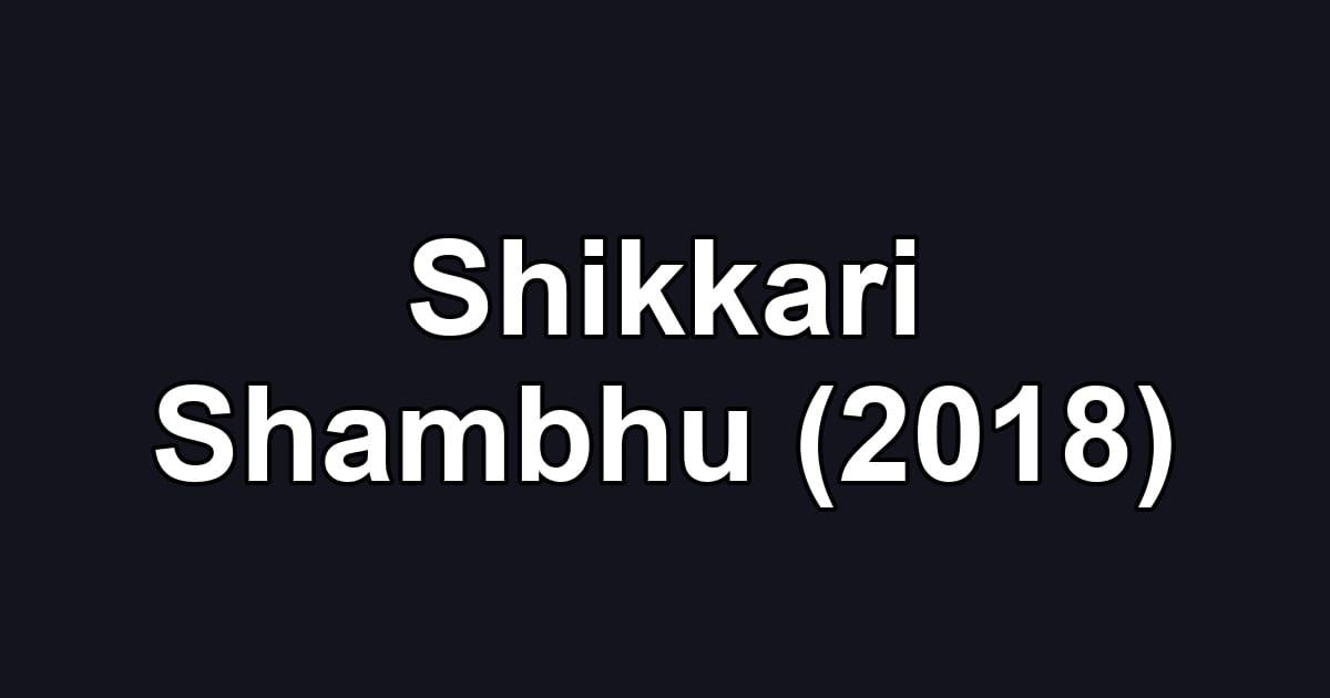 Shikkari Shambhu (2018)