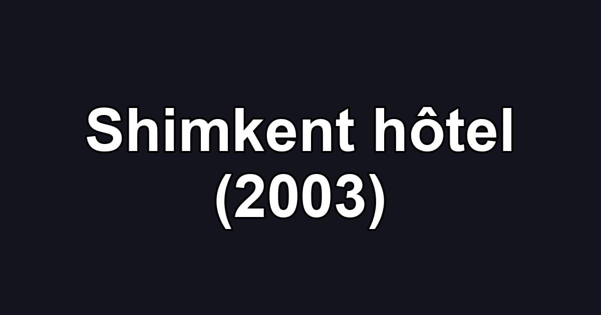Shimkent hôtel (2003)