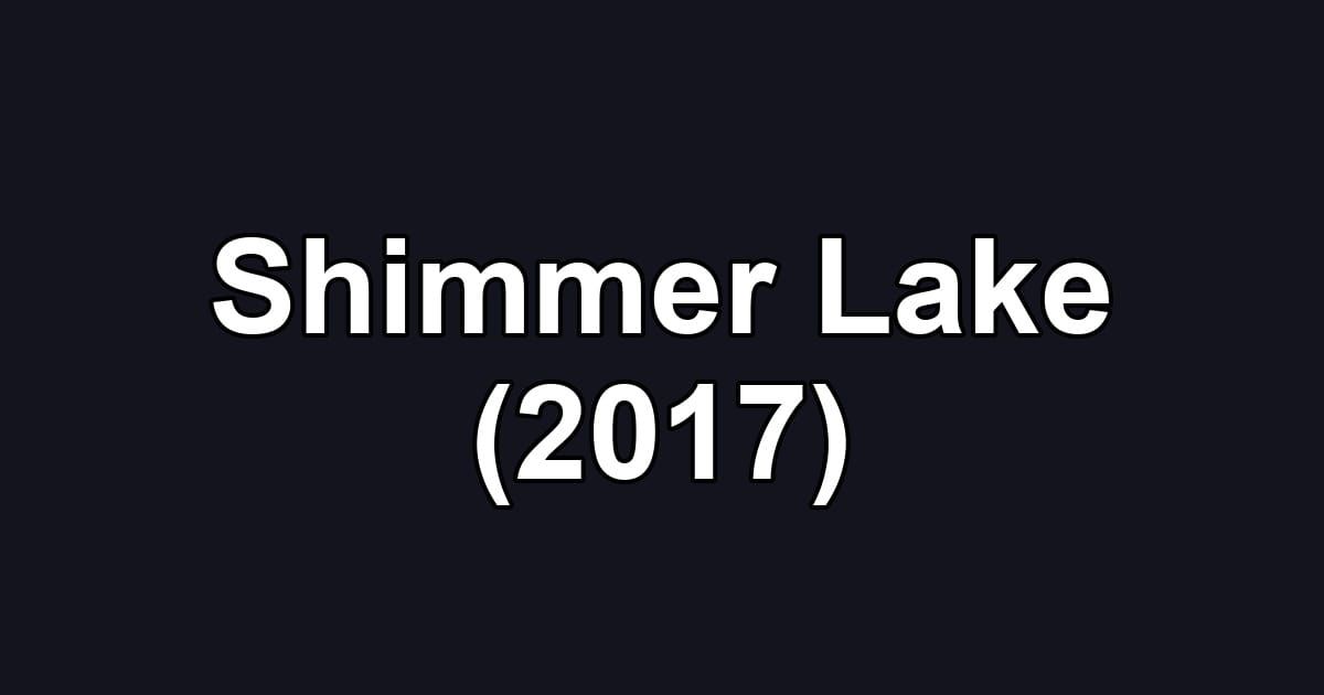 Shimmer Lake (2017)