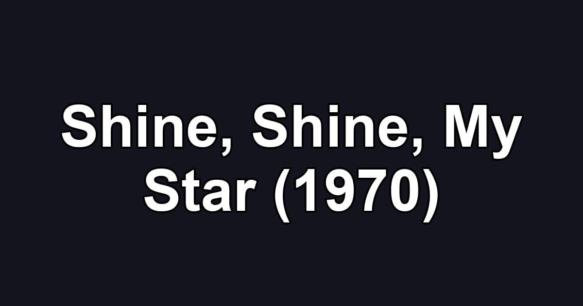 Shine, Shine, My Star (1970)