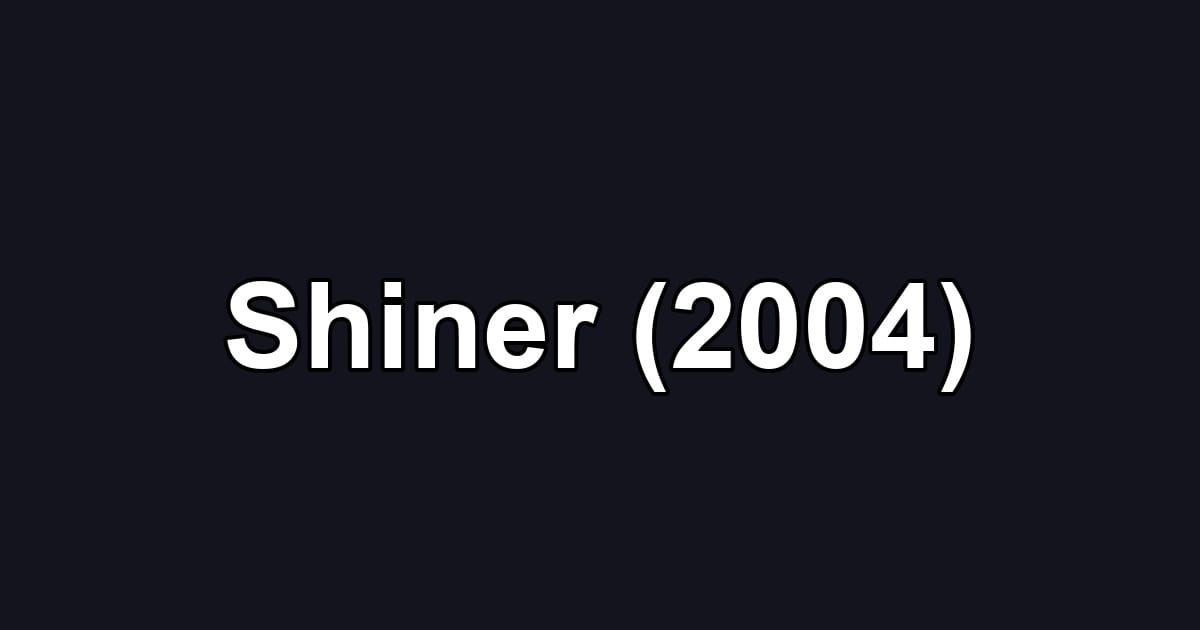 Shiner (2004)
