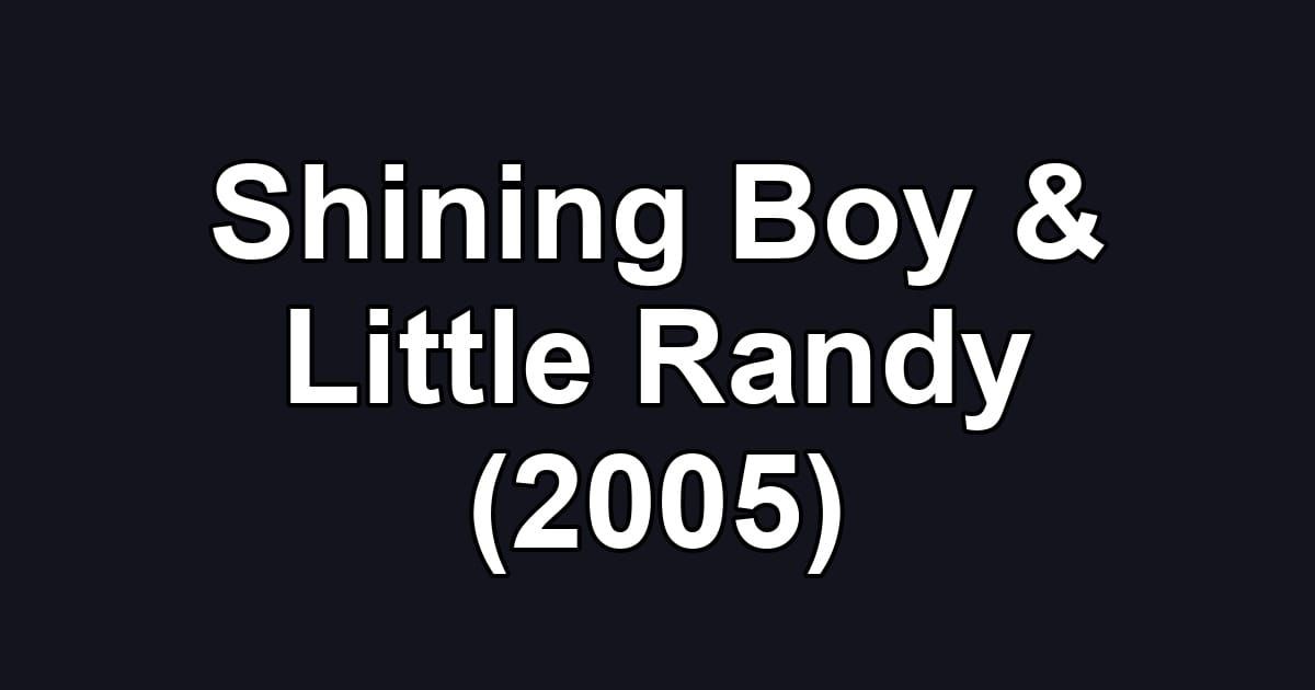 Shining Boy & Little Randy (2005)