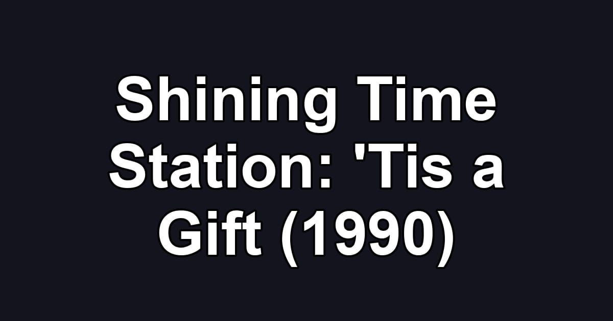 Shining Time Station: 'Tis a Gift (1990)