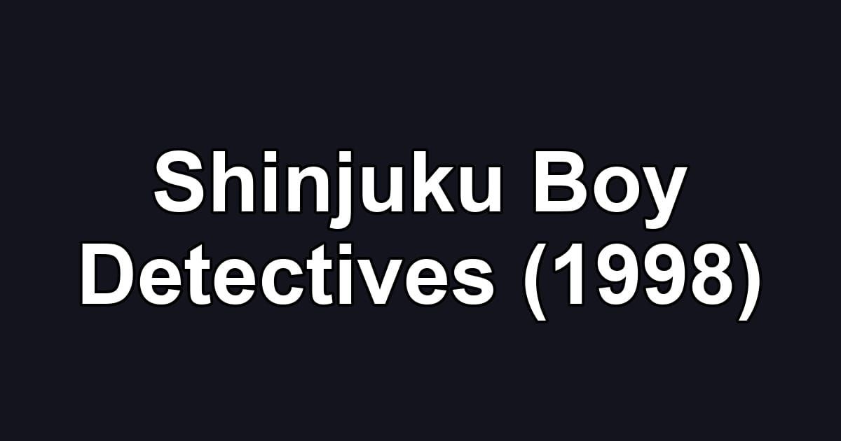 Shinjuku Boy Detectives (1998)