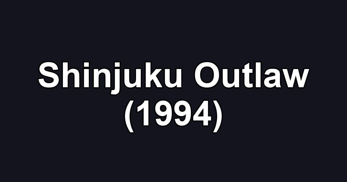 Shinjuku Outlaw (1994)