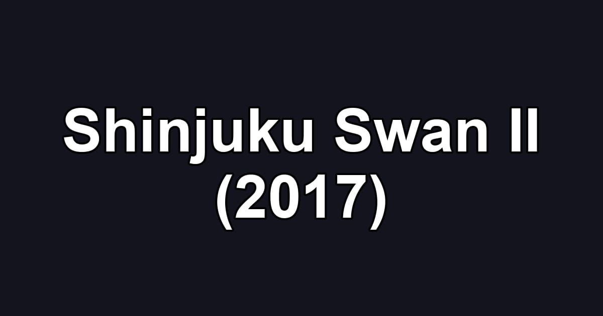 Shinjuku Swan II (2017)