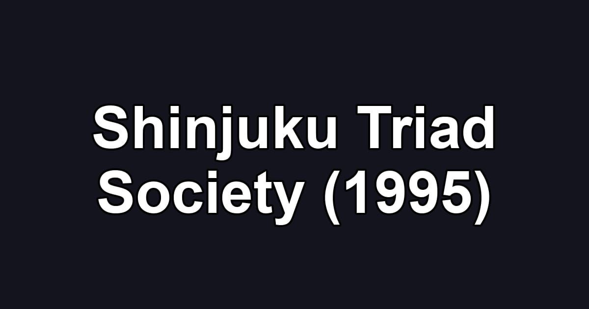 Shinjuku Triad Society (1995)