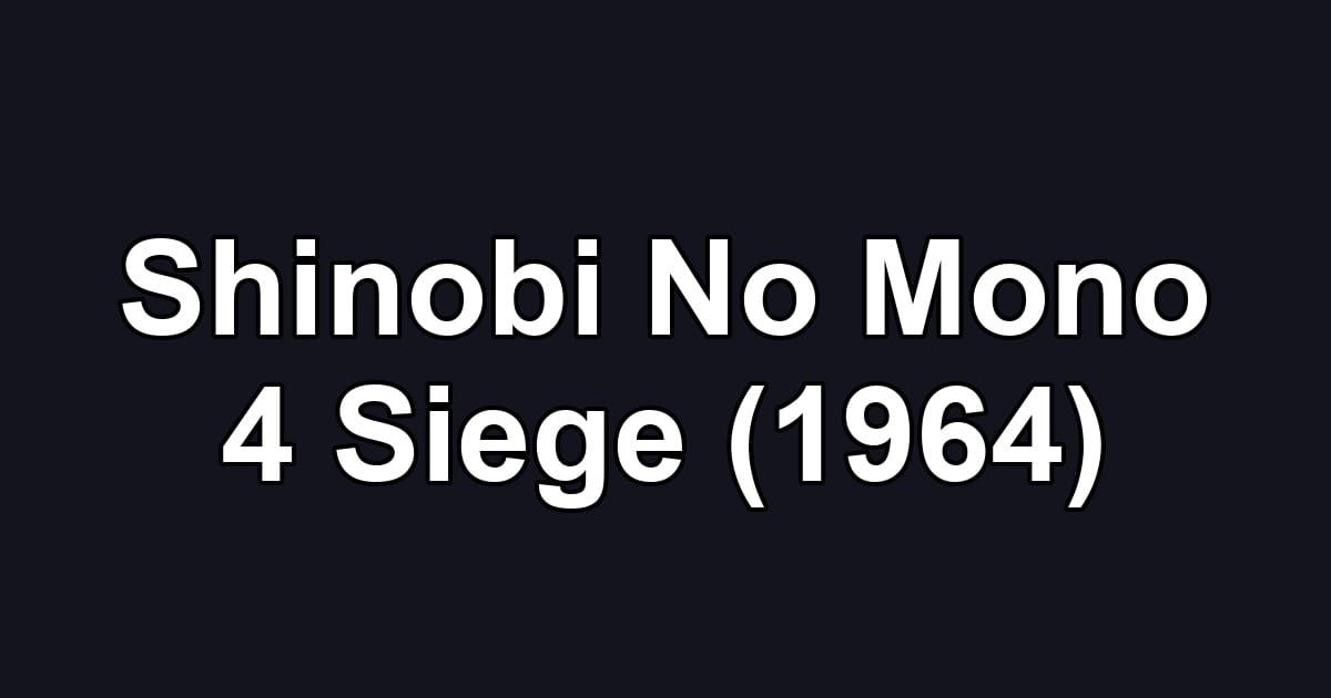 Shinobi No Mono 4 Siege (1964)