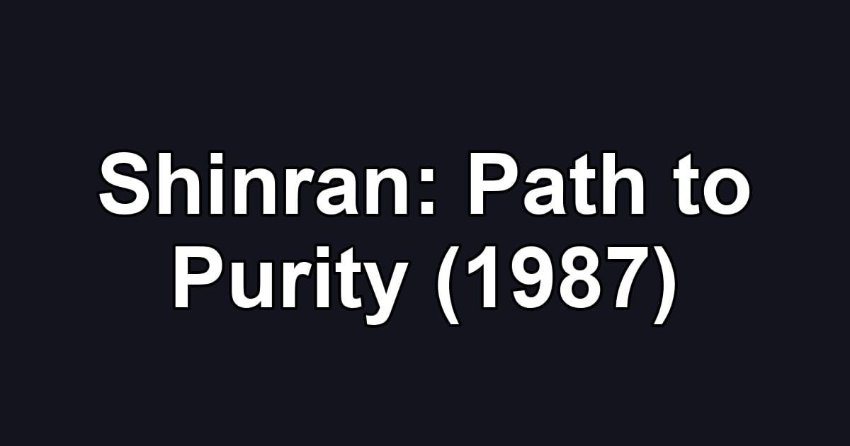 Shinran: Path to Purity (1987)