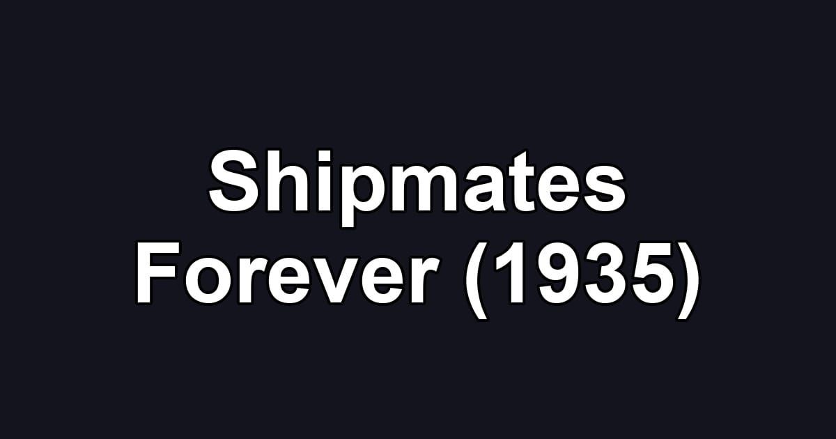 Shipmates Forever (1935)