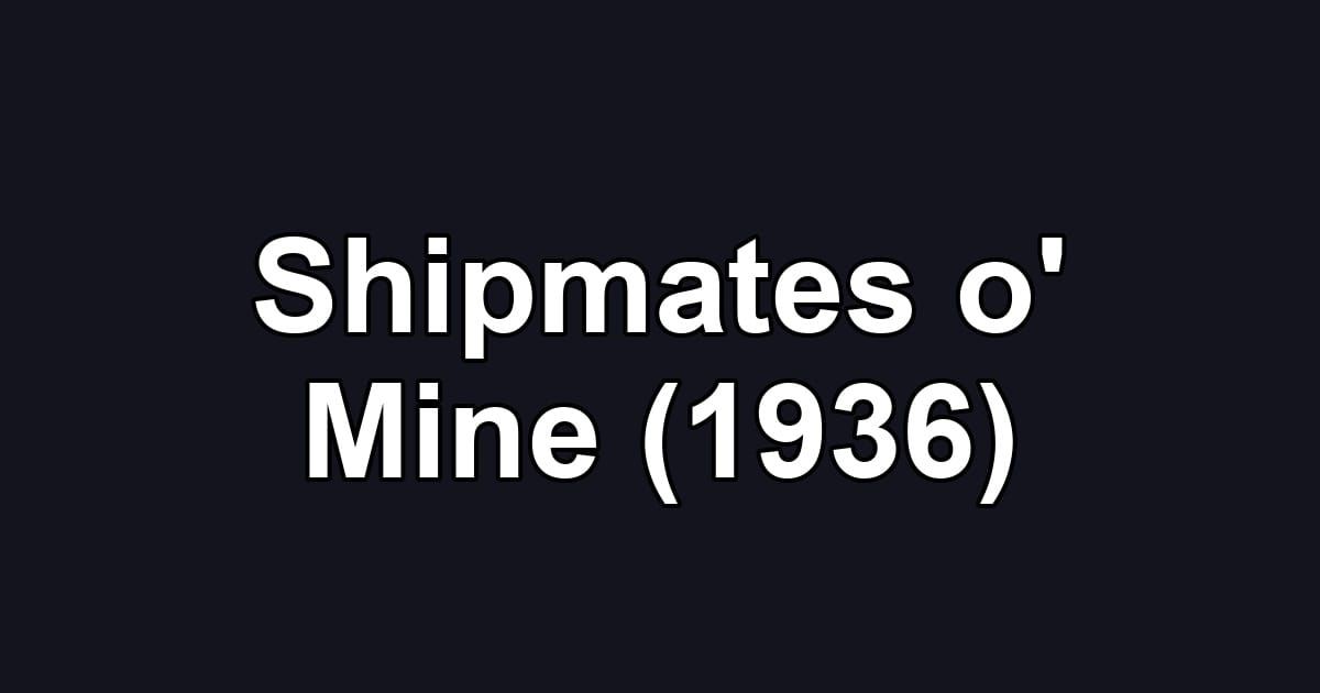 Shipmates o' Mine (1936)