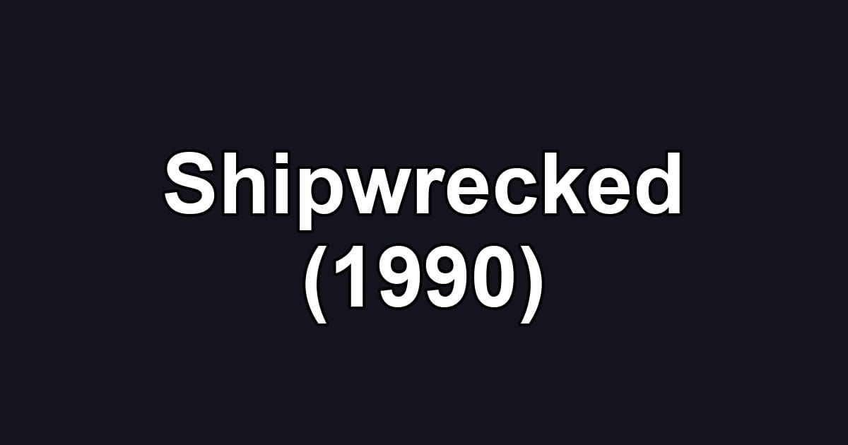 Shipwrecked (1990)