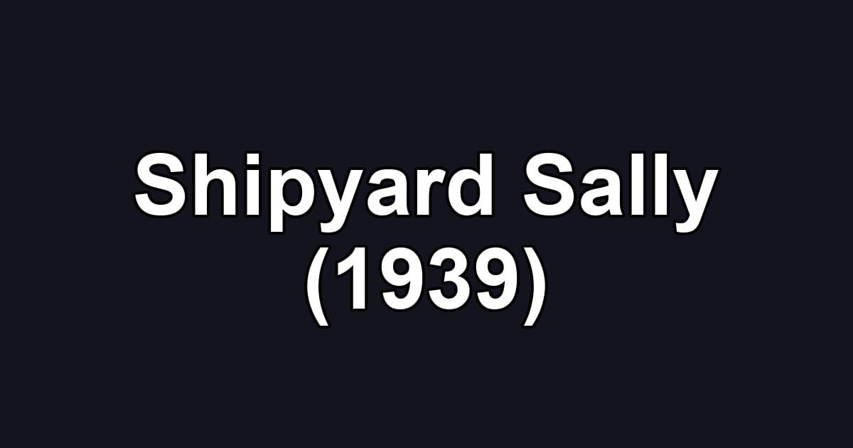 Shipyard Sally (1939)