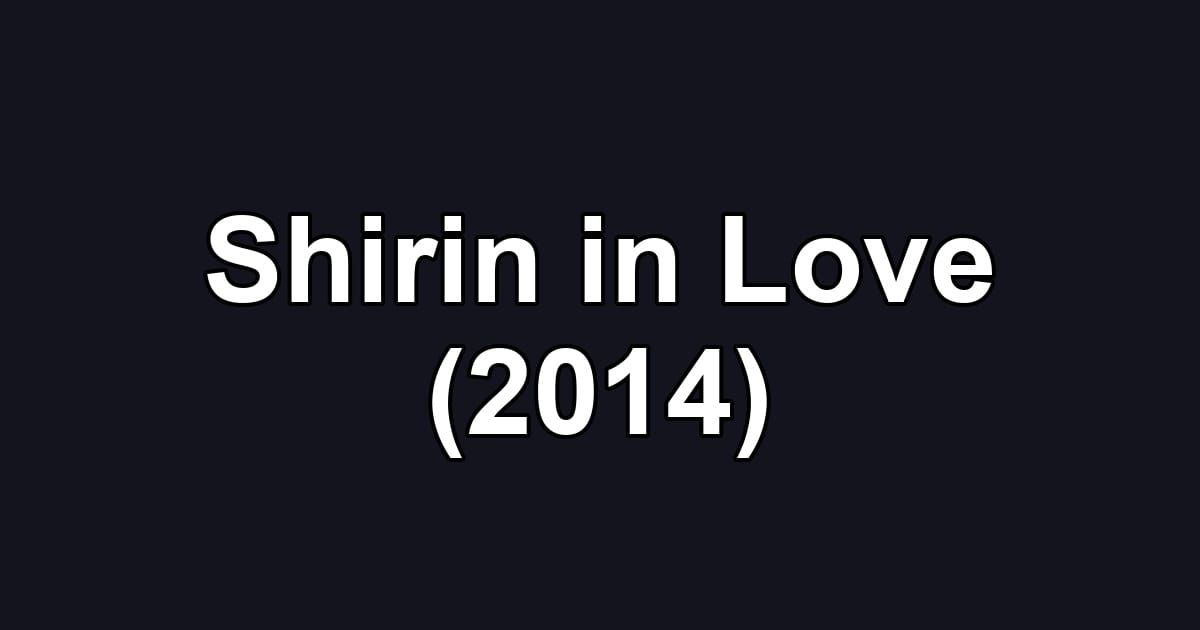 Shirin in Love (2014)