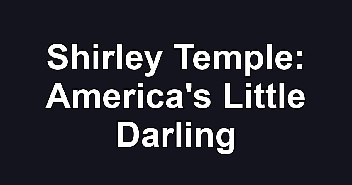 Shirley Temple: America's Little Darling
