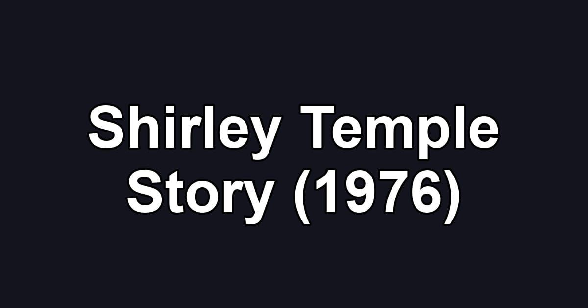 Shirley Temple Story (1976)