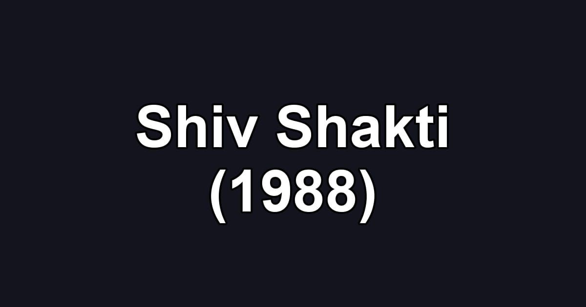Shiv Shakti (1988)