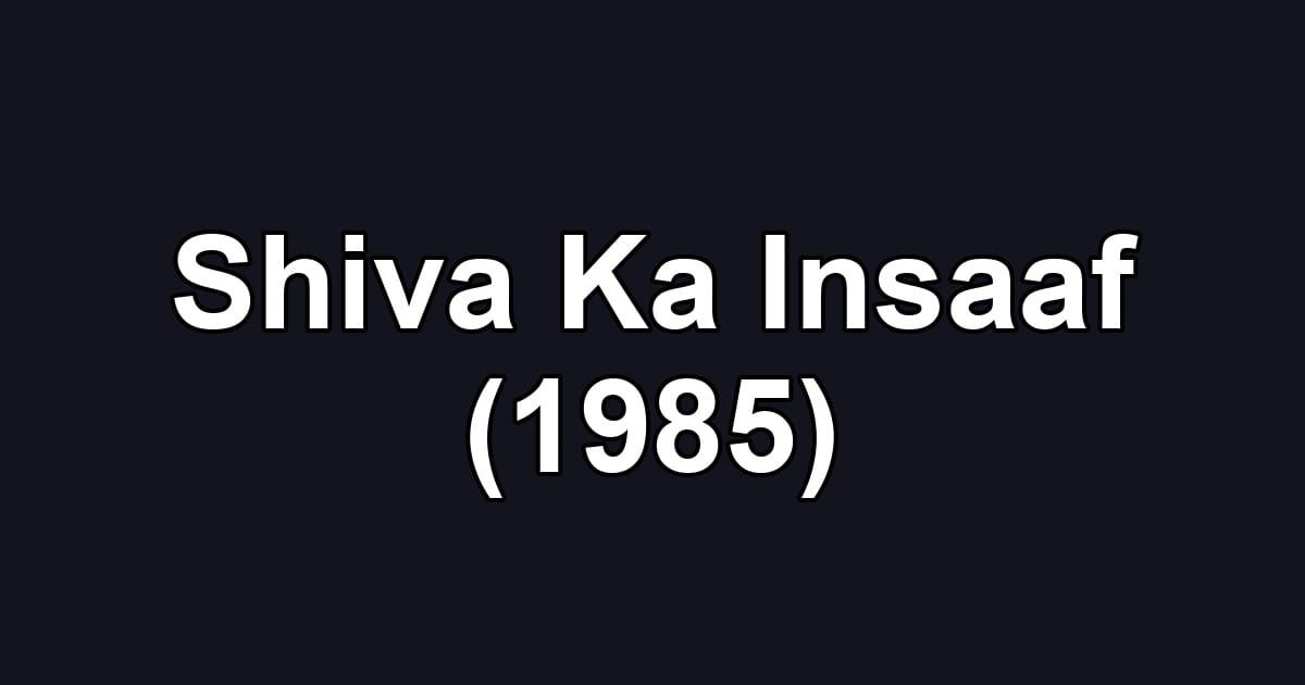 Shiva Ka Insaaf (1985)