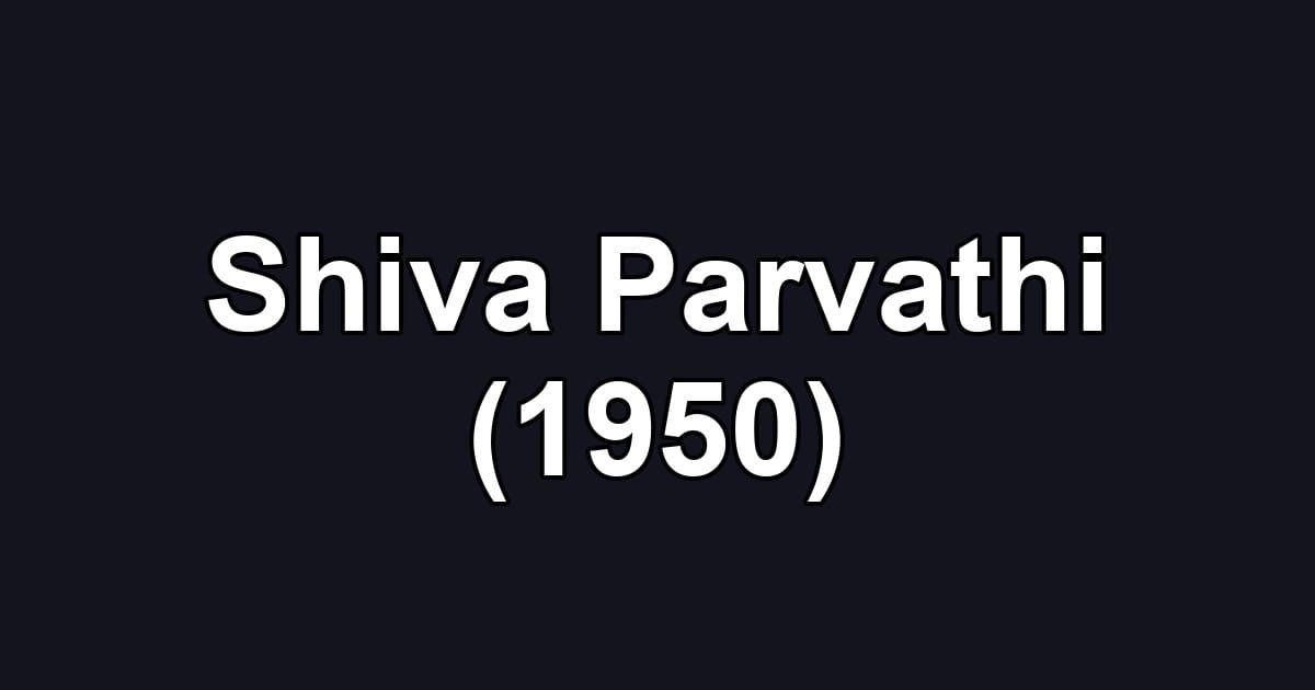 Shiva Parvathi (1950)