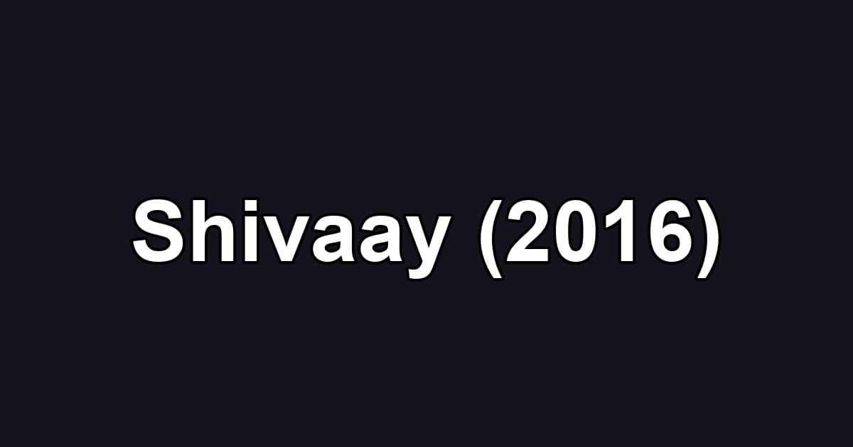 Shivaay (2016)