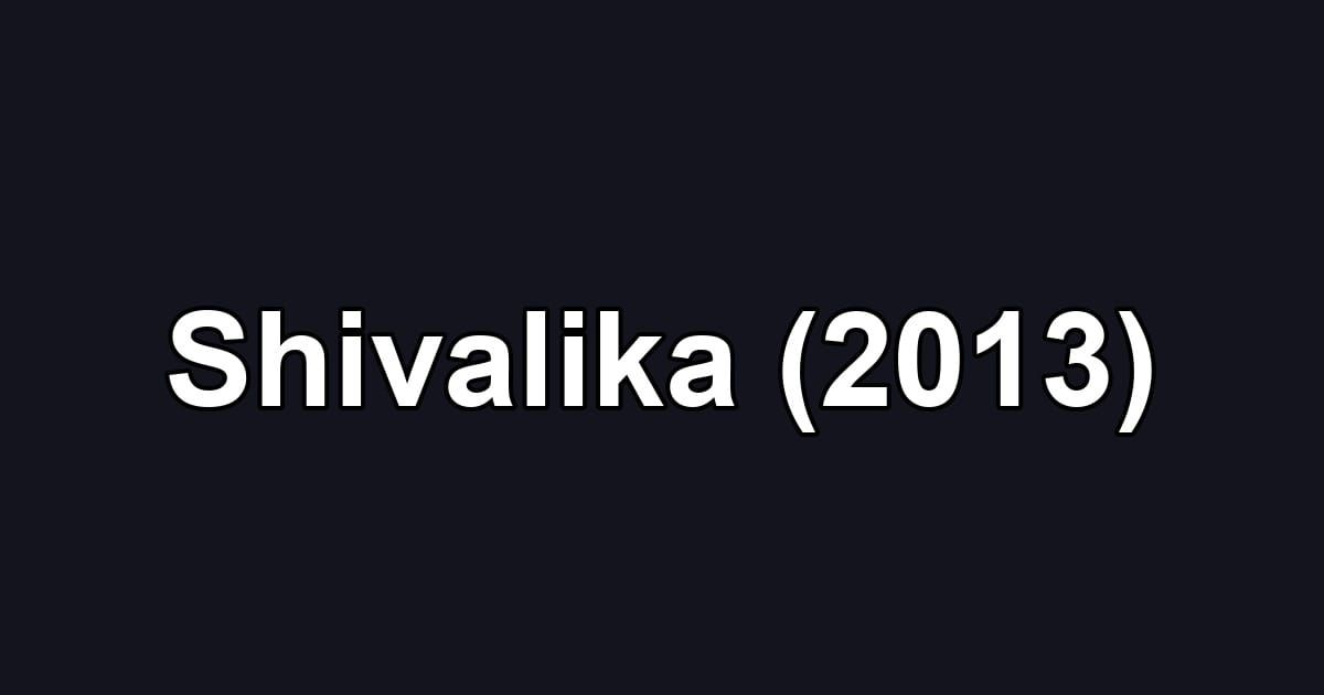 Shivalika (2013)