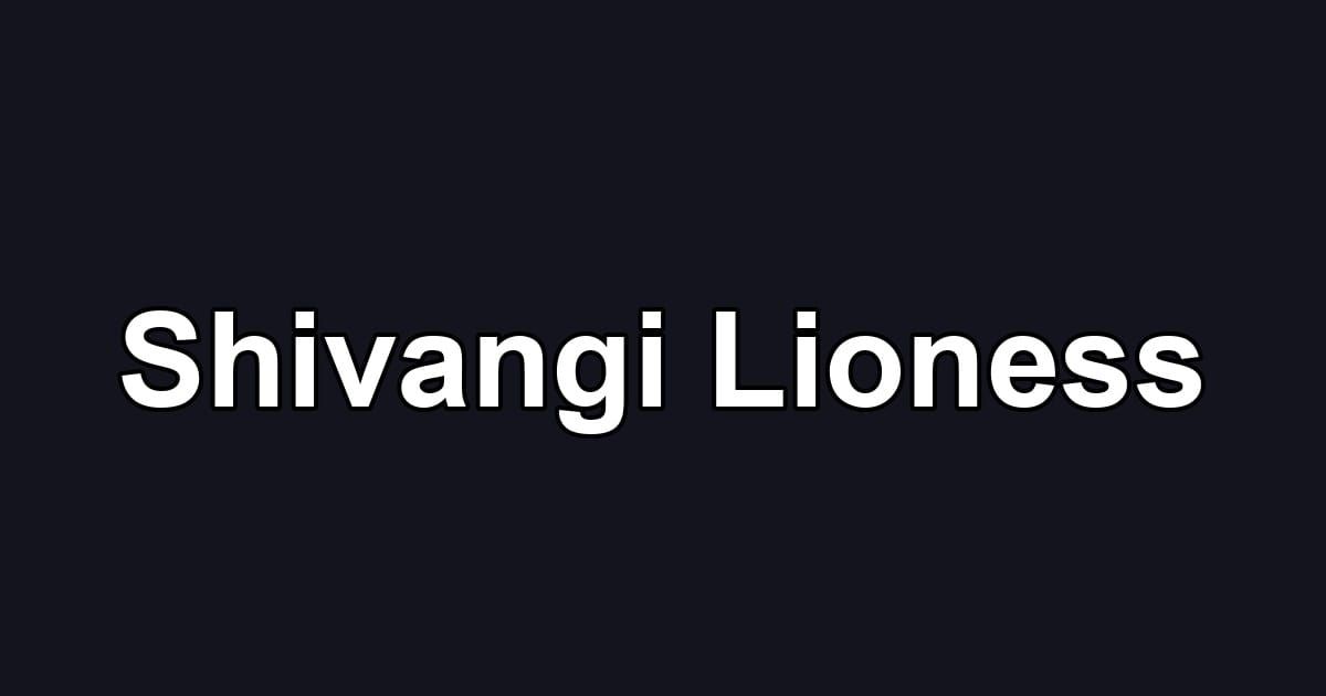 Shivangi Lioness