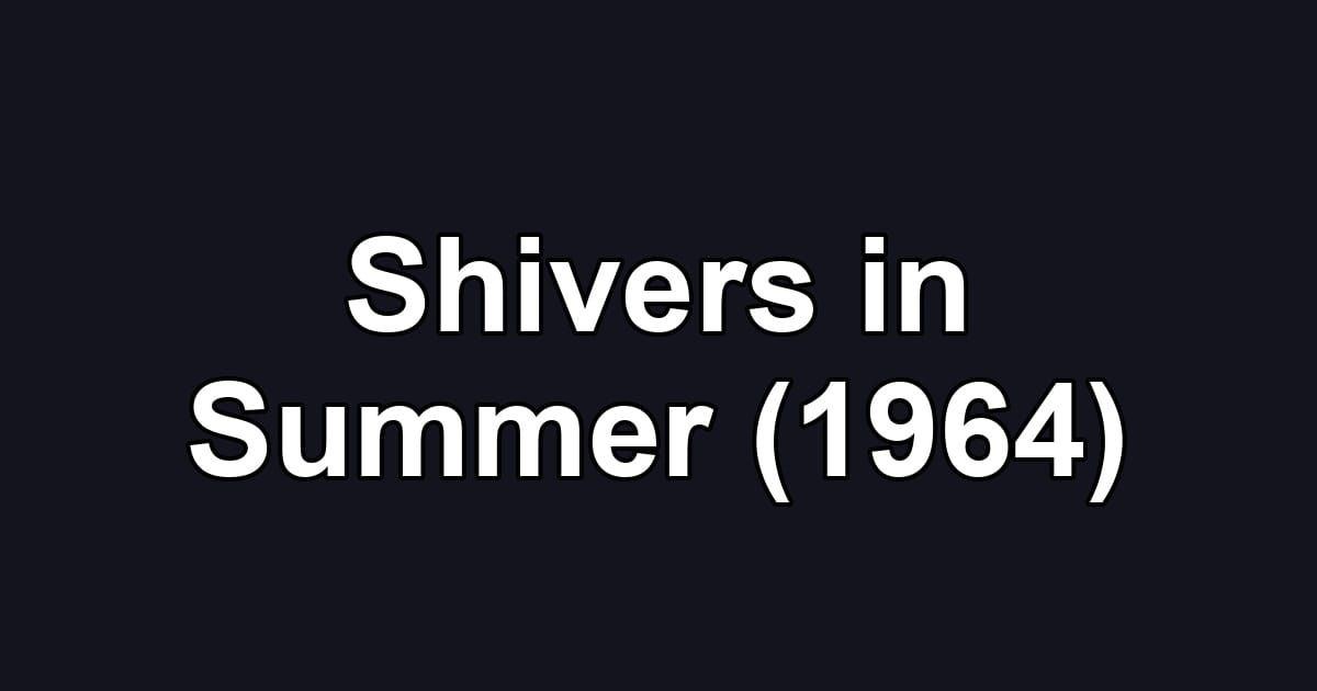 Shivers in Summer (1964)