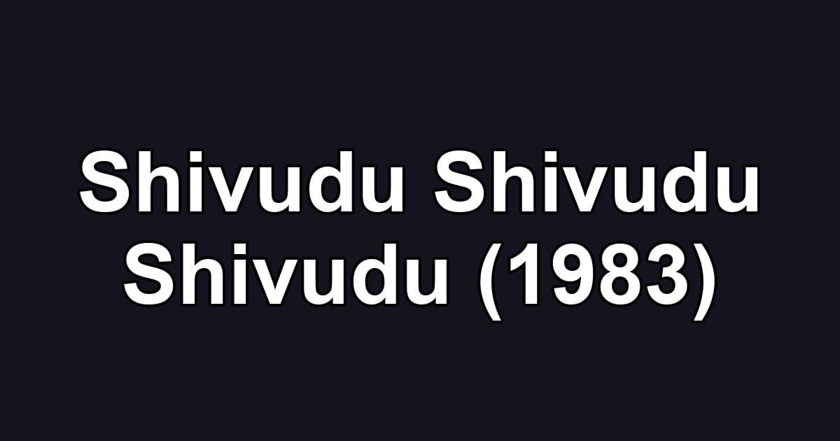 Shivudu Shivudu Shivudu (1983)