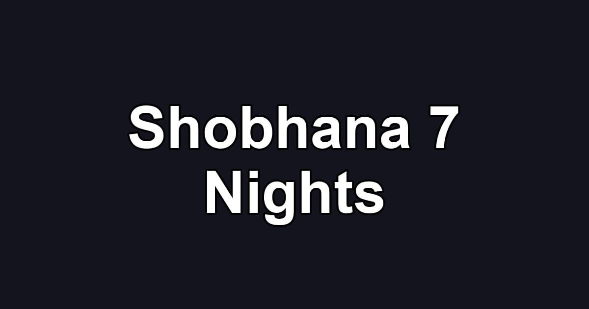 Shobhana 7 Nights