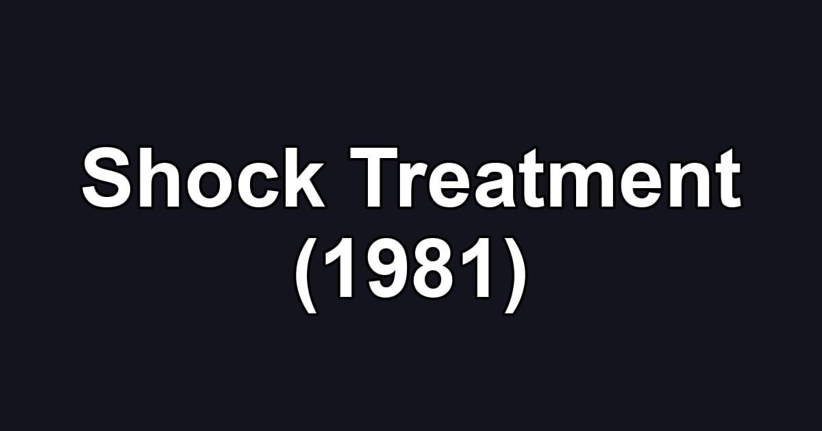 Shock Treatment (1981)