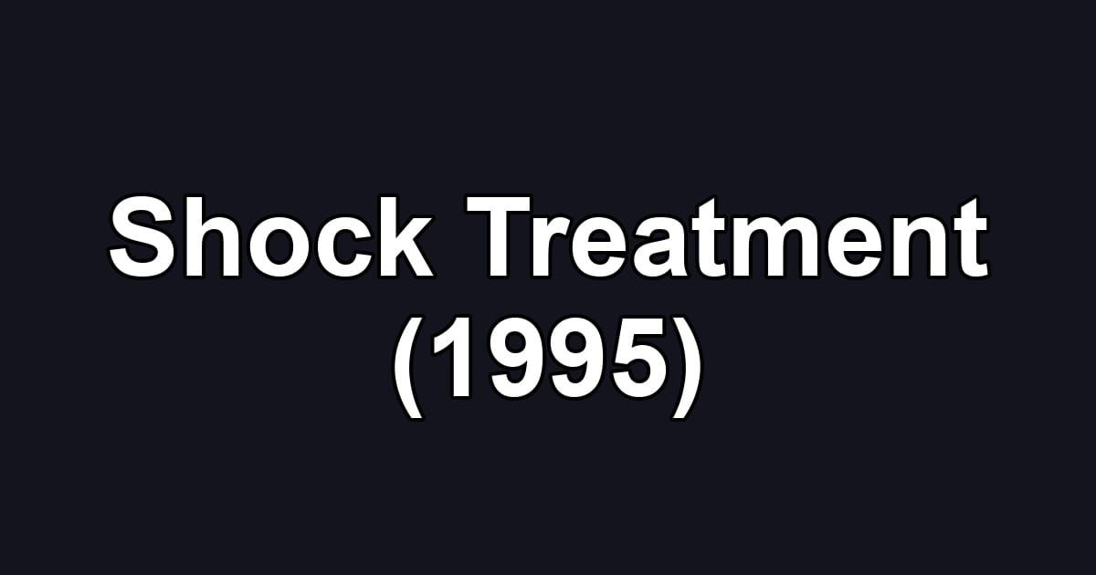 Shock Treatment (1995)