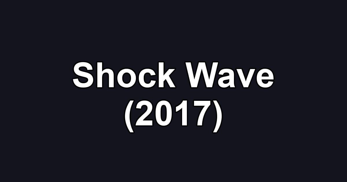 Shock Wave (2017)