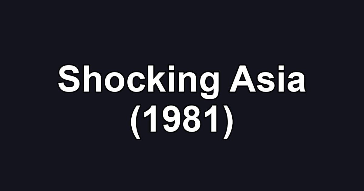 Shocking Asia (1981)